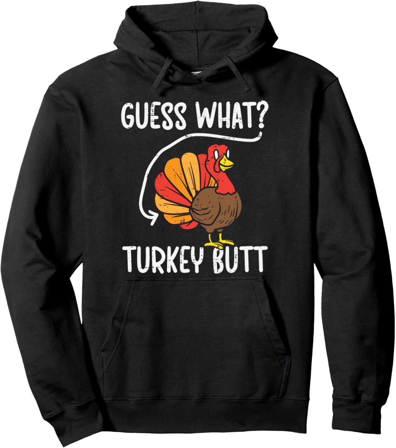 Guess What Turkey Butt Funny Thanksgiving Men Women Pullover Hoodie